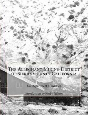 The Alleghany Mining District of Sierra County California de Us Department of Interior