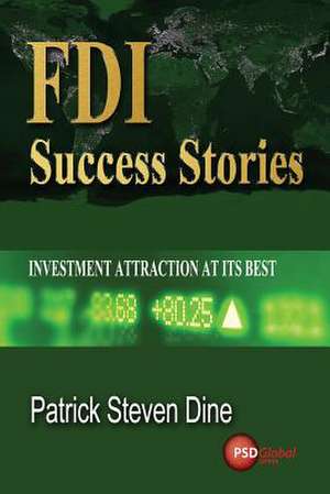 FDI Success Stories de Patrick Steven Dine