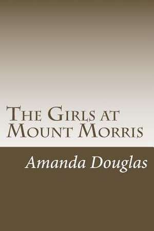 The Girls at Mount Morris de Amanda Minnie Douglas