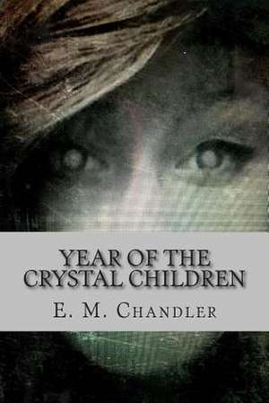 Year of the Crystal Children de E. M. Chandler