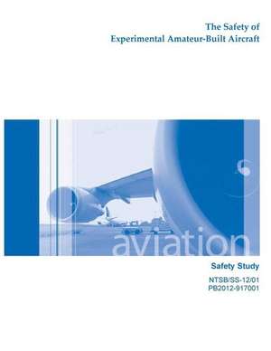 The Safety of Experimental Amateur-Built Aircraft de National Transportation Safety Board