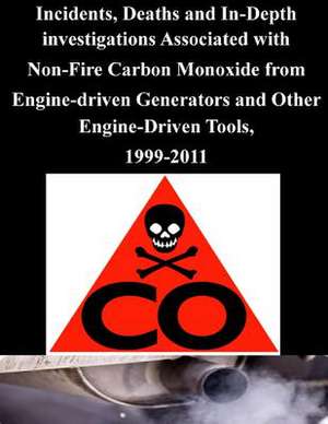 Incidents, Deaths and In-Depth Investigations Associated with Non-Fire Carbon Monoxide from Engine-Driven Generators and Other Engine-Driven Tools, 19 de U. S. Consumer Product Safety Commission