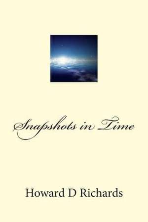 Snapshots in Time de Howard D. Richards