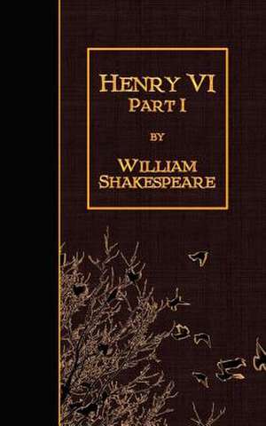 Henry VI Part 1 de William Shakespeare