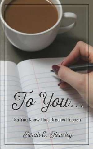 To You... de Sarah E. Hensley