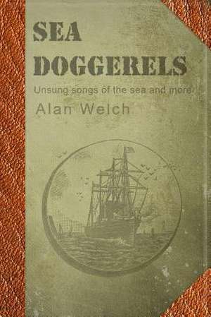 Sea Doggerels de MR Alan Welch