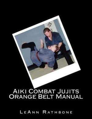 Aiki Combat Jujits Orange Belt Manual de Leann Rathbone