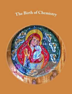 The Birth of Chemistry de Valentin Chirosca