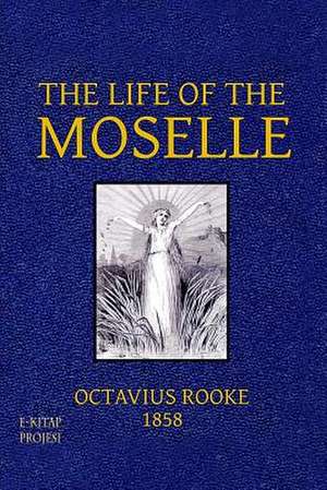 The Life of the Moselle de Octavius Rooke