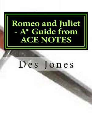 Romeo and Juliet. A* Guide from Ace Notes de Des Jones