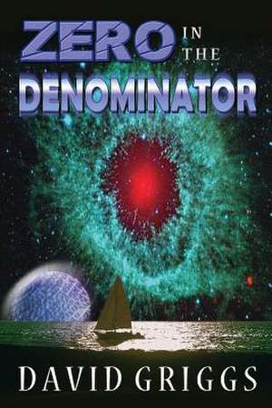 Zero in the Denominator de David Griggs