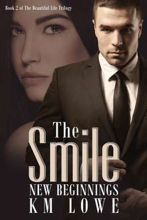 The Smile - New Beginnings de K. M. Lowe