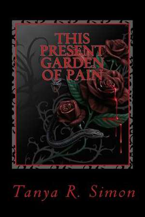 This Present Garden of Pain de Tanya R. Simon