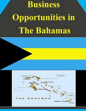 Business Opportunities in the Bahamas de U S Dept of Commerce