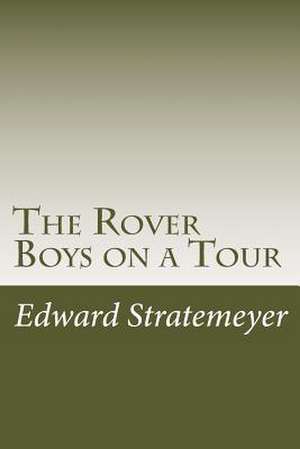 The Rover Boys on a Tour de Stratemeyer, Edward