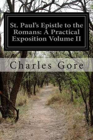 St. Paul's Epistle to the Romans de Charles Gore