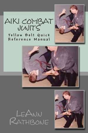 Aiki Combat Jujits Yellow Belt Quick Reference Manual de Leann Rathbone