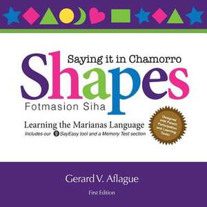 Shapes - Saying It in Chamorro de Gerard V. Aflague