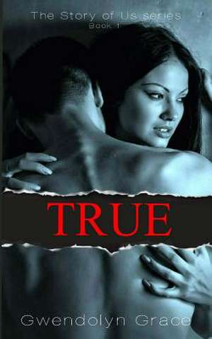 True de Gwendolyn Grace