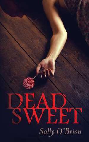 Dead Sweet de Mrs Sally O'Brien