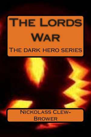 The Lords War de Nickolass Michael Clew-Brower