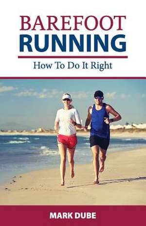 Barefoot Running de Mark Dube