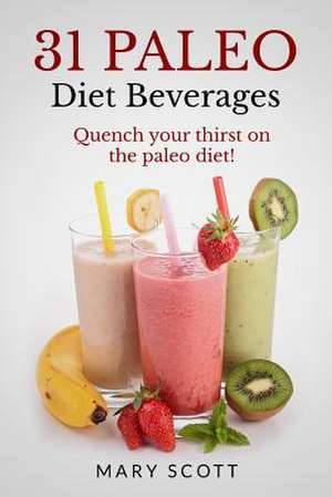 31 Paleo Diet Beverages de Mary Roddy Scott