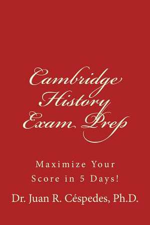 Cambridge History Exam Prep de Juan R. Cespedes