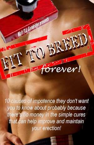 Fit to Breed...Forever! de Walt F. J. Goodridge