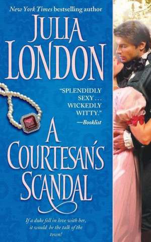 A Courtesan's Scandal de Julia London