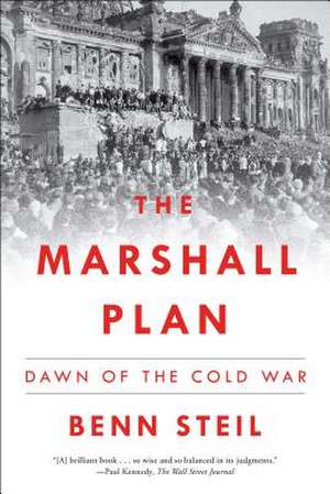 The Marshall Plan: Dawn of the Cold War de Benn Steil