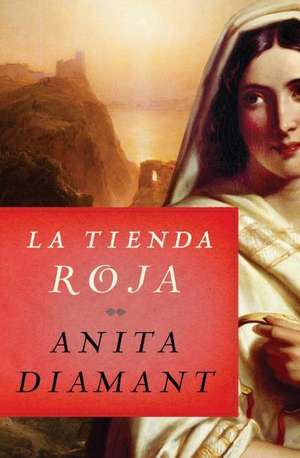 La Tienda Roja = Red Tent de Anita Diamant