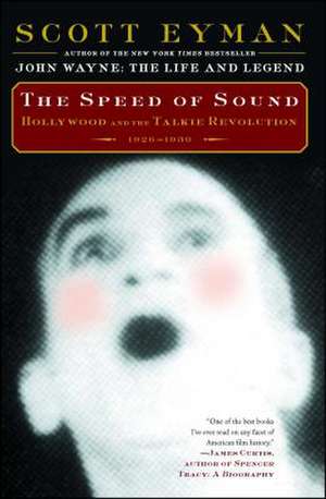 The Speed of Sound: Hollywood and the Talkie Revolution 1926-1930 de Scott Eyman