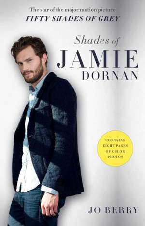 Shades of Jamie Dornan: The Star of the Major Motion Picture Fifty Shades of Grey de Jo Berry