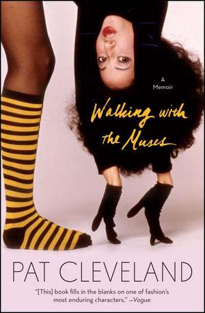 Walking with the Muses: A Memoir de Pat Cleveland