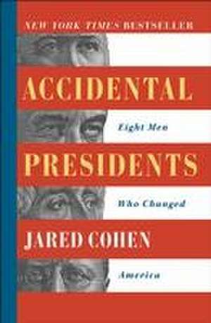 Accidental Presidents de Jared Cohen