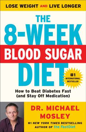 The 8-Week Blood Sugar Diet de Michael Mosley