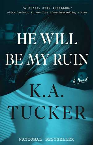 He Will Be My Ruin: A Novel de K. A. Tucker