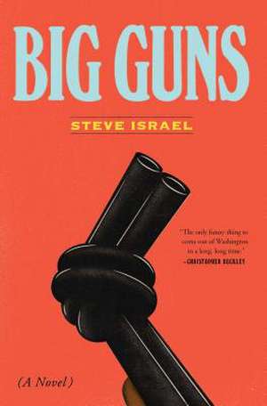 Big Guns de Steve Israel