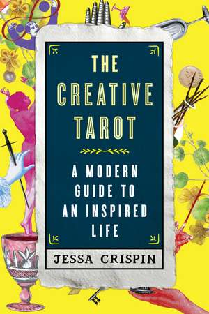 The Creative Tarot: A Modern Guide to an Inspired Life de Jessa Crispin