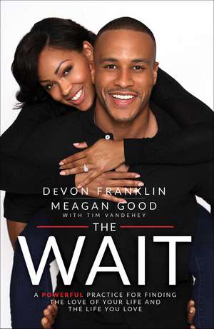 The Wait: A Powerful Practice for Finding the Love of Your Life and the Life You Love de DeVon Franklin