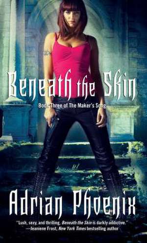 Beneath the Skin: Book Three of the Maker's Song de Adrian Phoenix