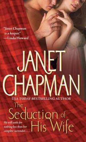 The Seduction of His Wife de Janet Chapman