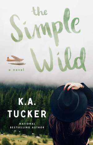 The Simple Wild: A Novel de K. A. Tucker