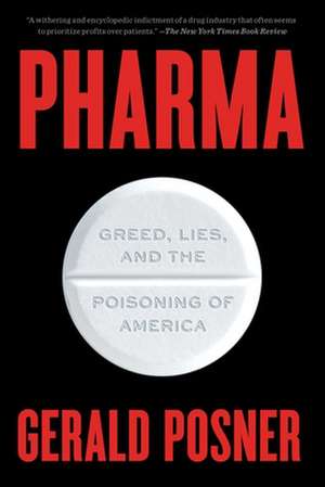 Pharma: Greed, Lies, and the Poisoning of America de Gerald Posner