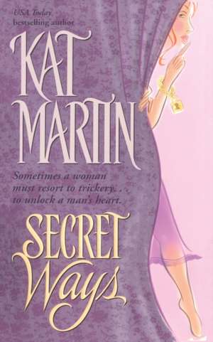 Secret Ways: This Is My Story de Kat Martin