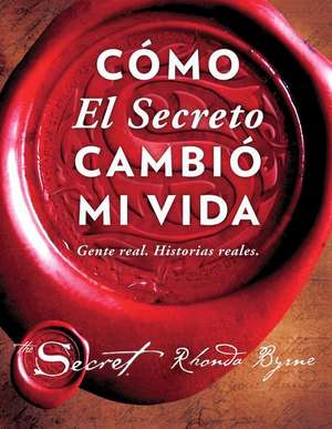 Como El Secreto Cambio Mi Vida (How the Secret Changed My Life Spanish Edition) de Rhonda Byrne