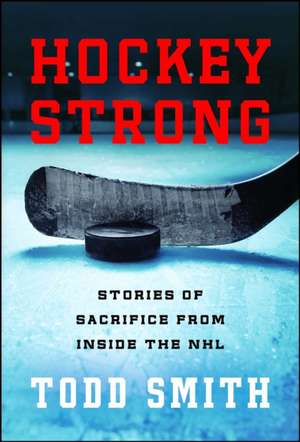 Hockey Strong de Todd Smith