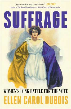 Suffrage: Women's Long Battle for the Vote de Ellen Carol DuBois