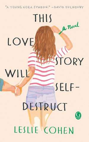 This Love Story Will Self-Destruct de Leslie Cohen